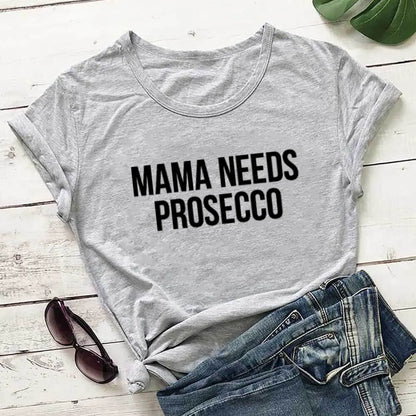 "MAMA NEEDS PROSECCO" T-Shirt