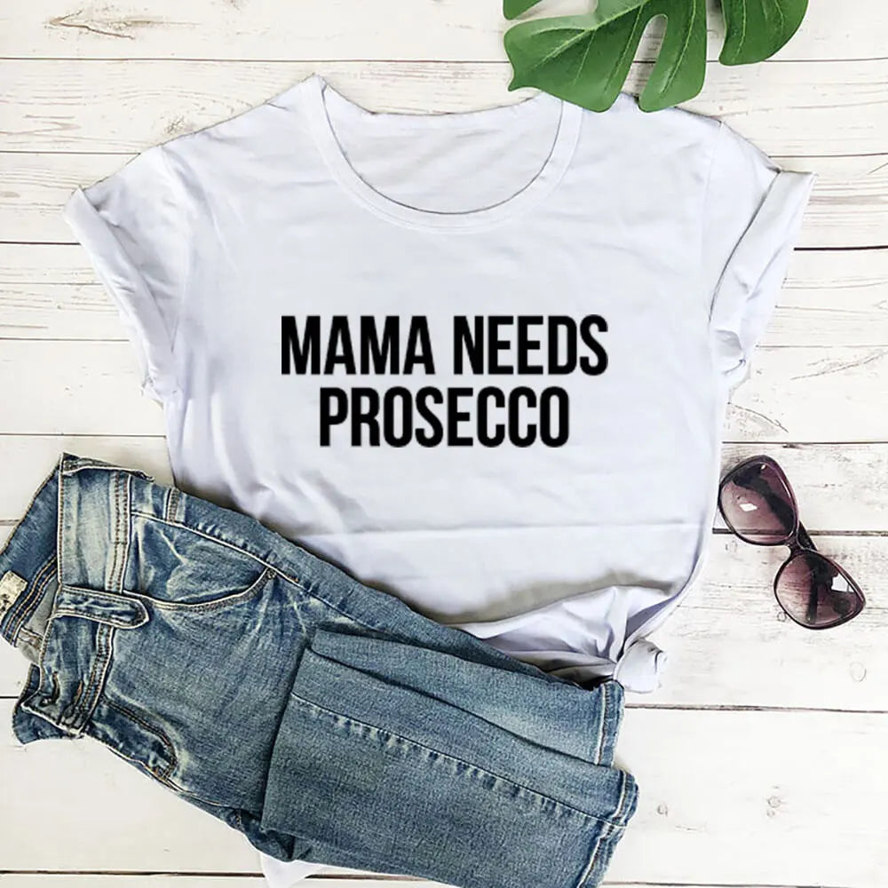 "MAMA NEEDS PROSECCO" T-Shirt