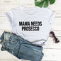 "MAMA NEEDS PROSECCO" T-Shirt