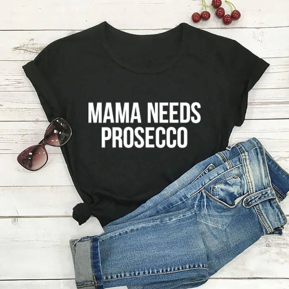 "MAMA NEEDS PROSECCO" T-Shirt