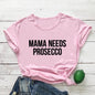 "MAMA NEEDS PROSECCO" T-Shirt